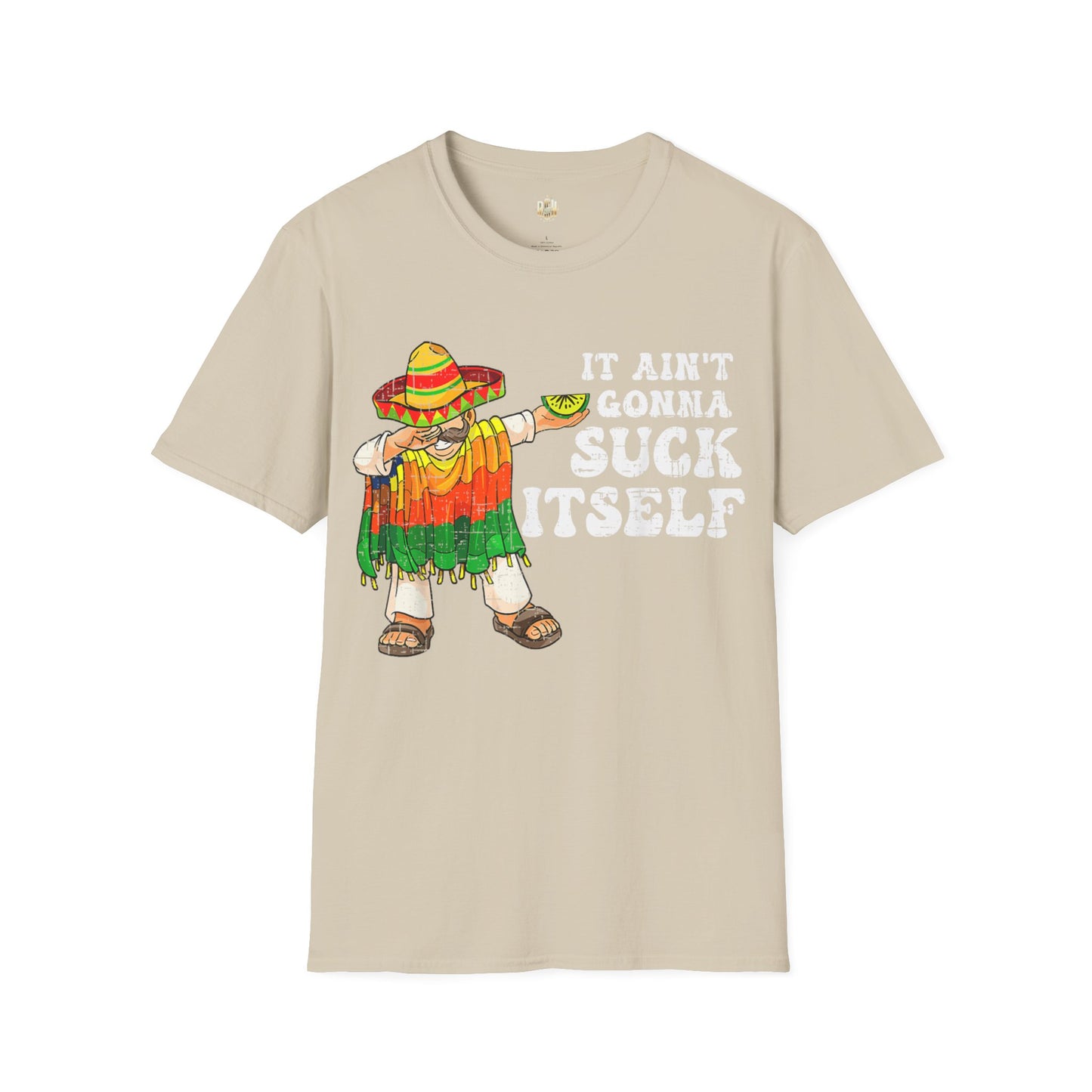 it aint gonna suck itself t-shirt CINCO